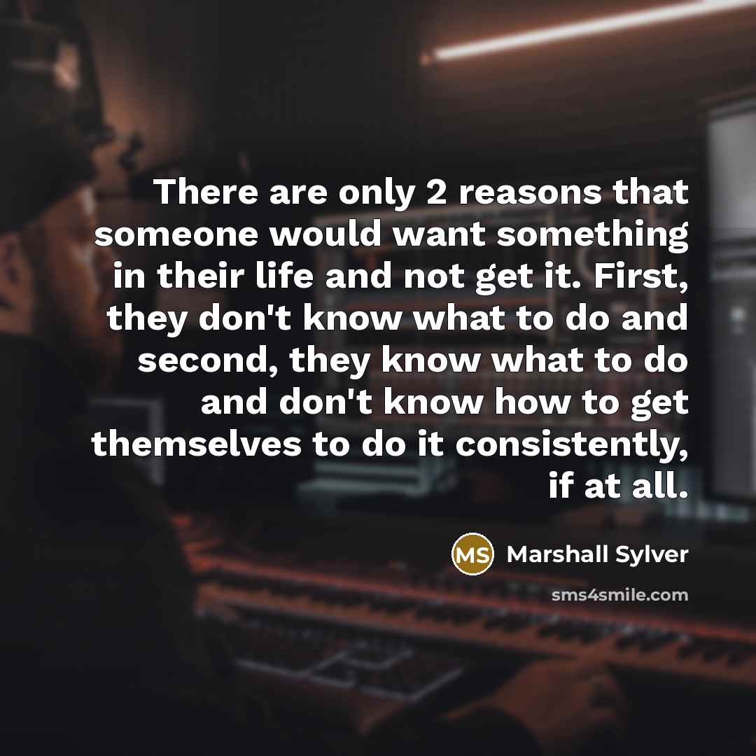 “There are only 2 reasons that someone would want something…” quote by Marshall Sylver