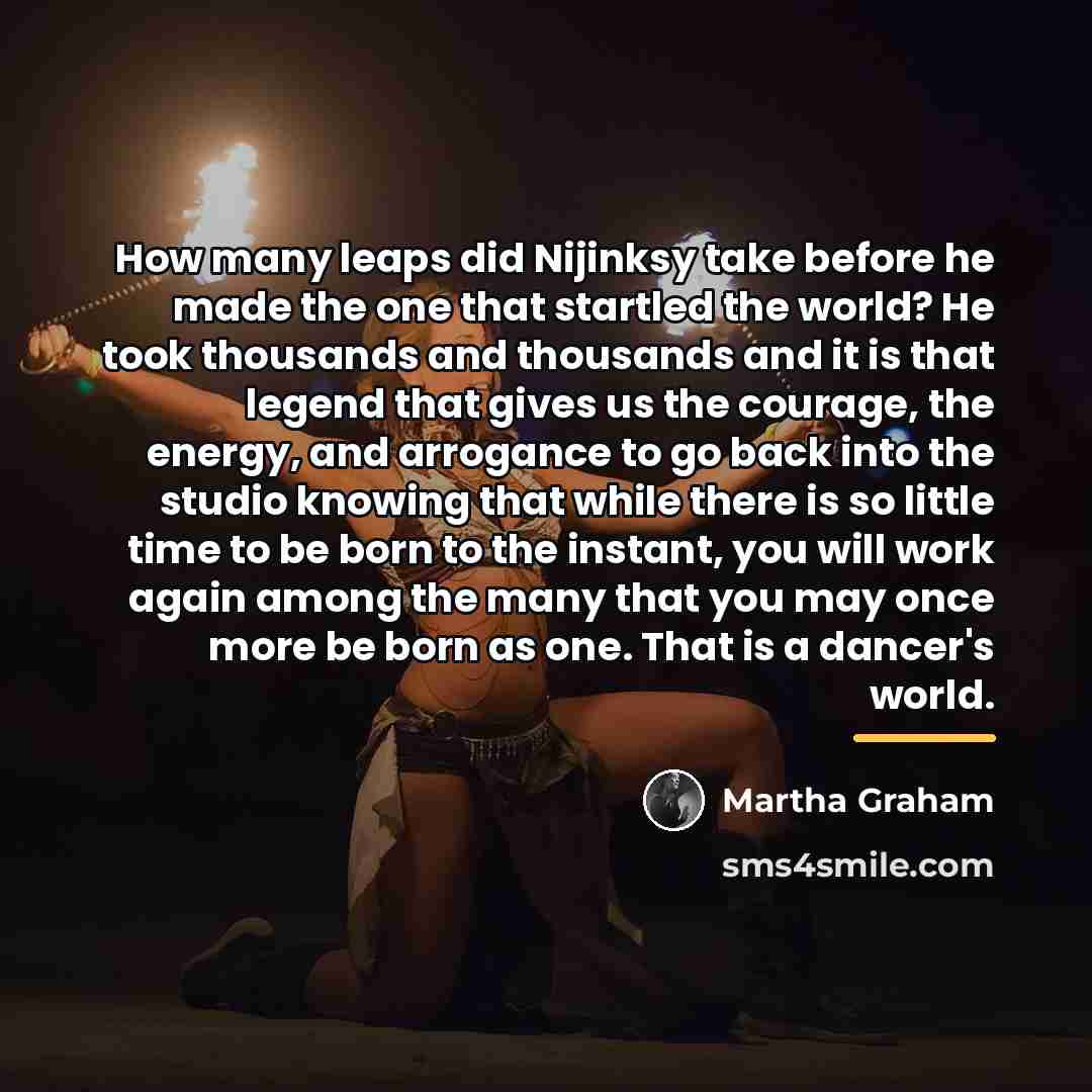 “How many leaps did Nijinksy take before he made the…” quote by Martha Graham