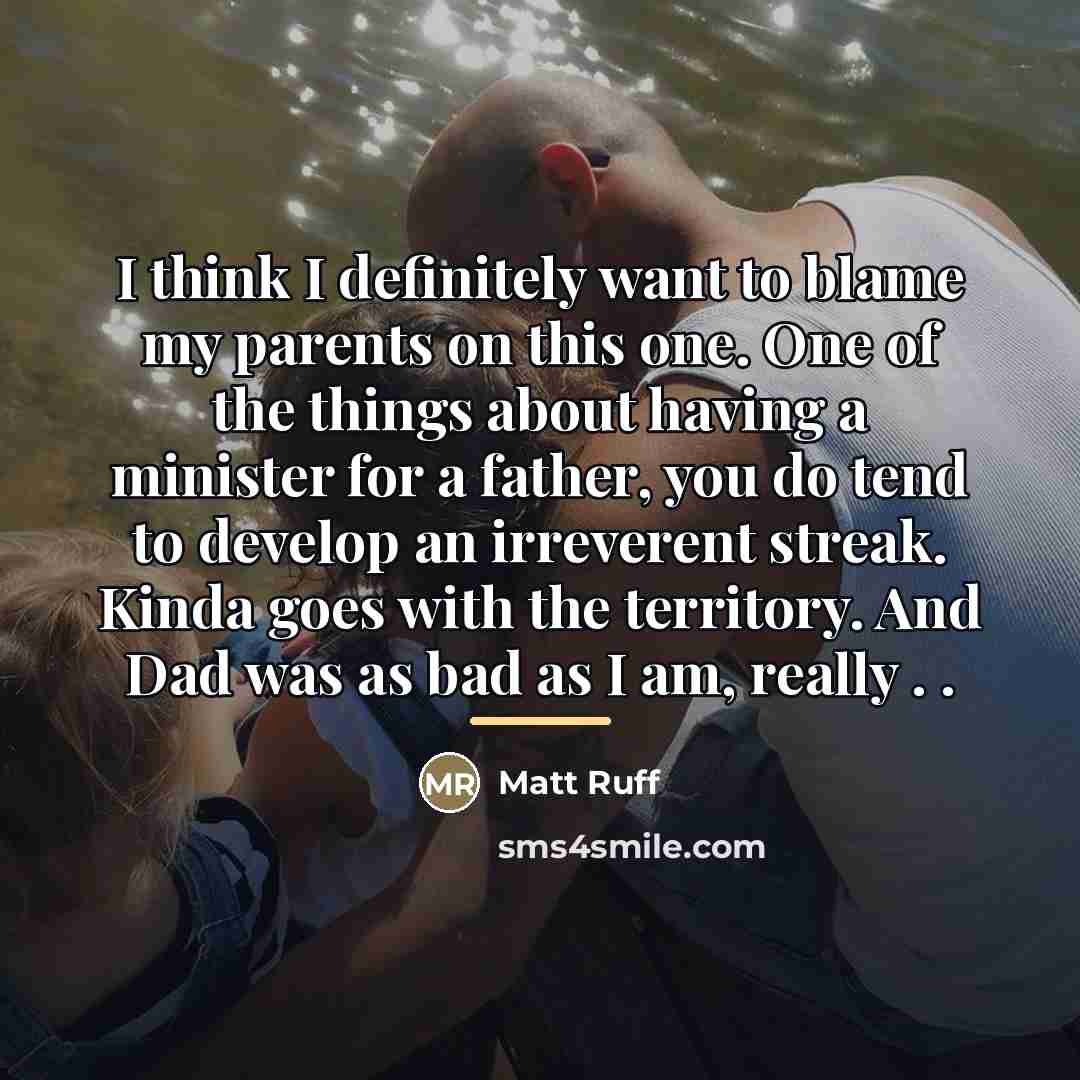 “I think I definitely want to blame my parents on…” quote by Matt Ruff