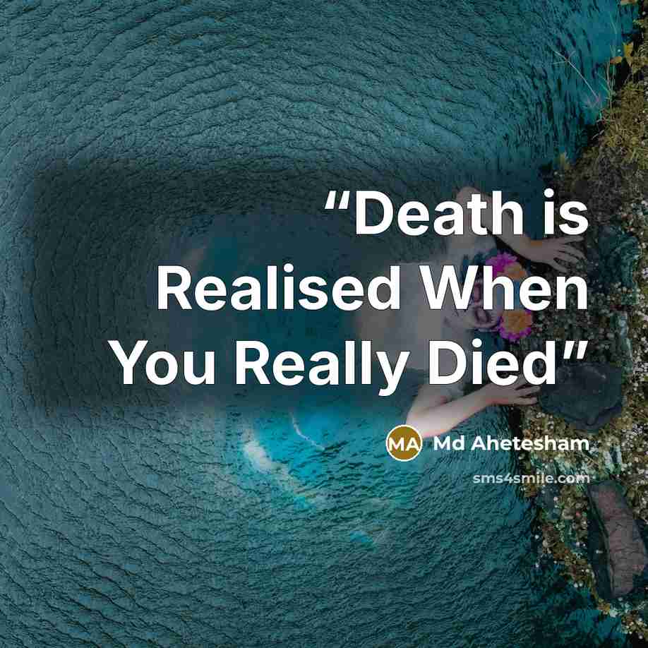 “Death is Realised When You Really Died” quote by Md Ahetesham