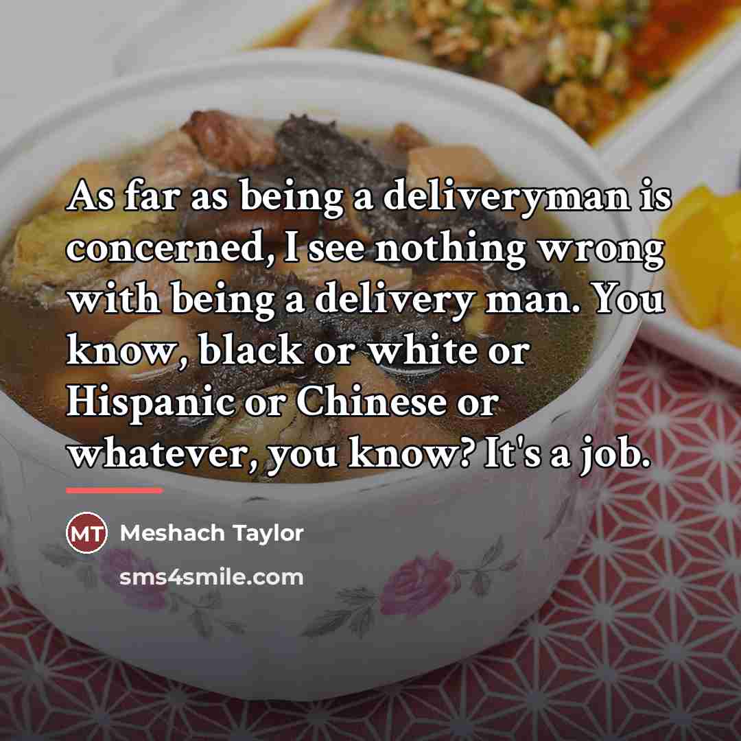 “As far as being a deliveryman is concerned, I see…” quote by Meshach Taylor