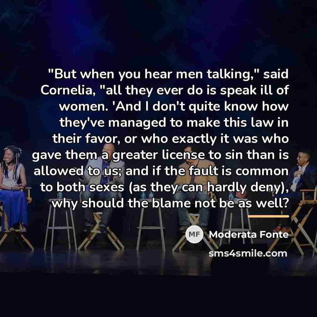 “"But when you hear men talking," said Cornelia, "all they…” quote by Moderata Fonte