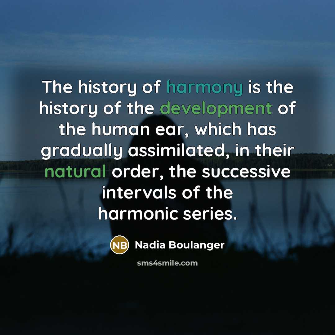 “The history of harmony is the history of the development…” quote by Nadia Boulanger