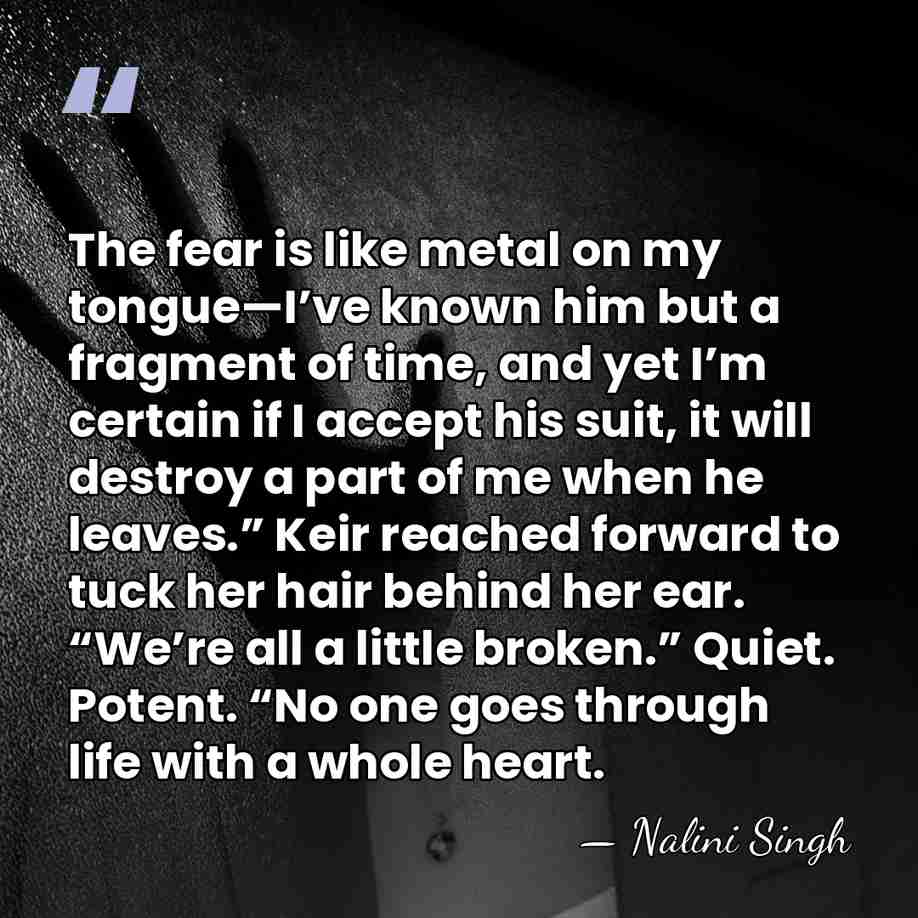 The fear is like metal on my tongue—I’ve known him but a&hellip; - Nalini Singh