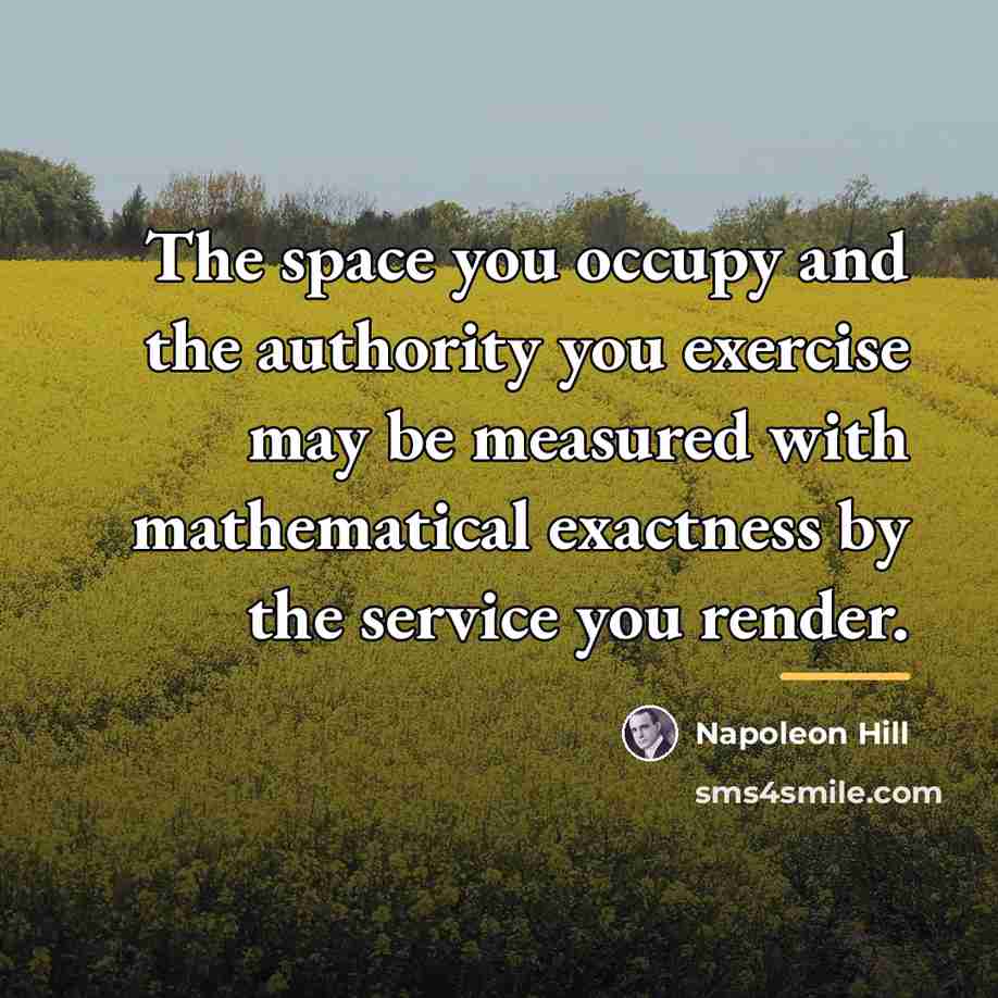 “The space you occupy and the authority you exercise may…” quote by Napoleon Hill
