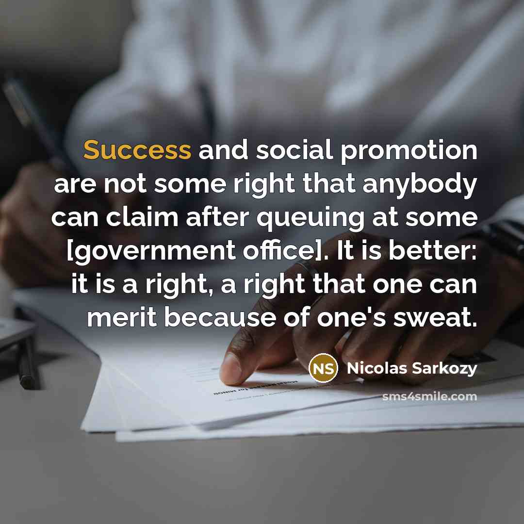 “Success and social promotion are not some right that anybody…” quote by Nicolas Sarkozy