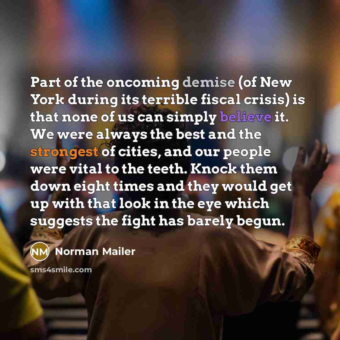 “Part of the oncoming demise (of New York during its…” quote by Norman Mailer