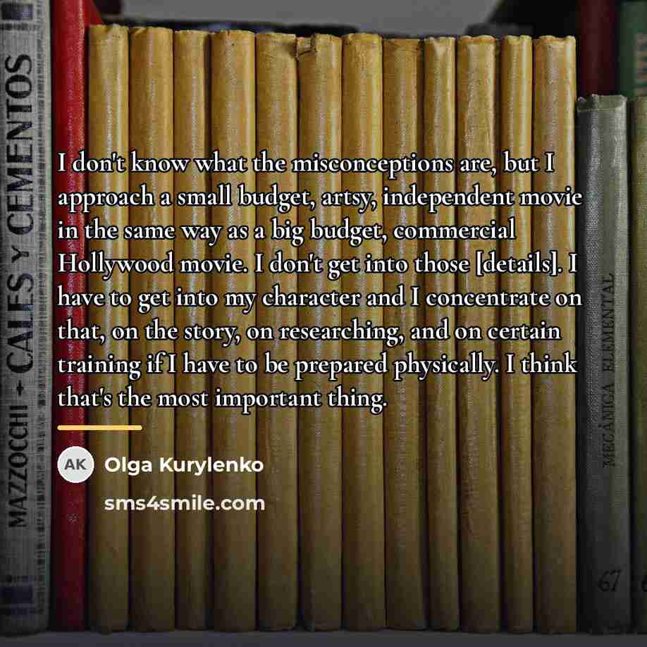 “I don't know what the misconceptions are, but I approach…” quote by Olga Kurylenko