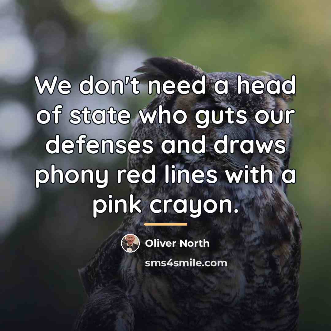 “We don't need a head of state who guts our…” quote by Oliver North
