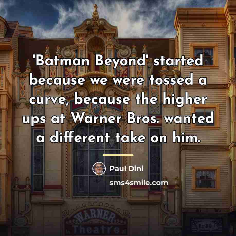 “'Batman Beyond' started because we were tossed a curve, because…” quote by Paul Dini