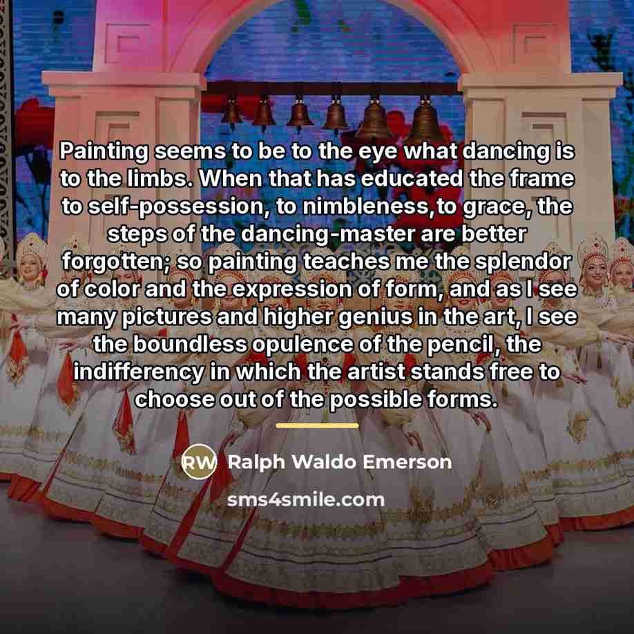 “Painting seems to be to the eye what dancing is…” quote by Ralph Waldo Emerson