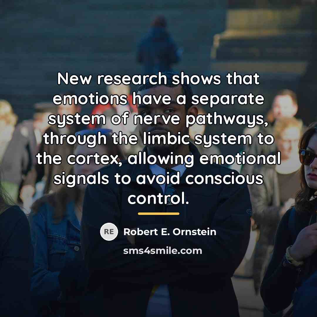 “New research shows that emotions have a separate system of…” quote by Robert E. Ornstein