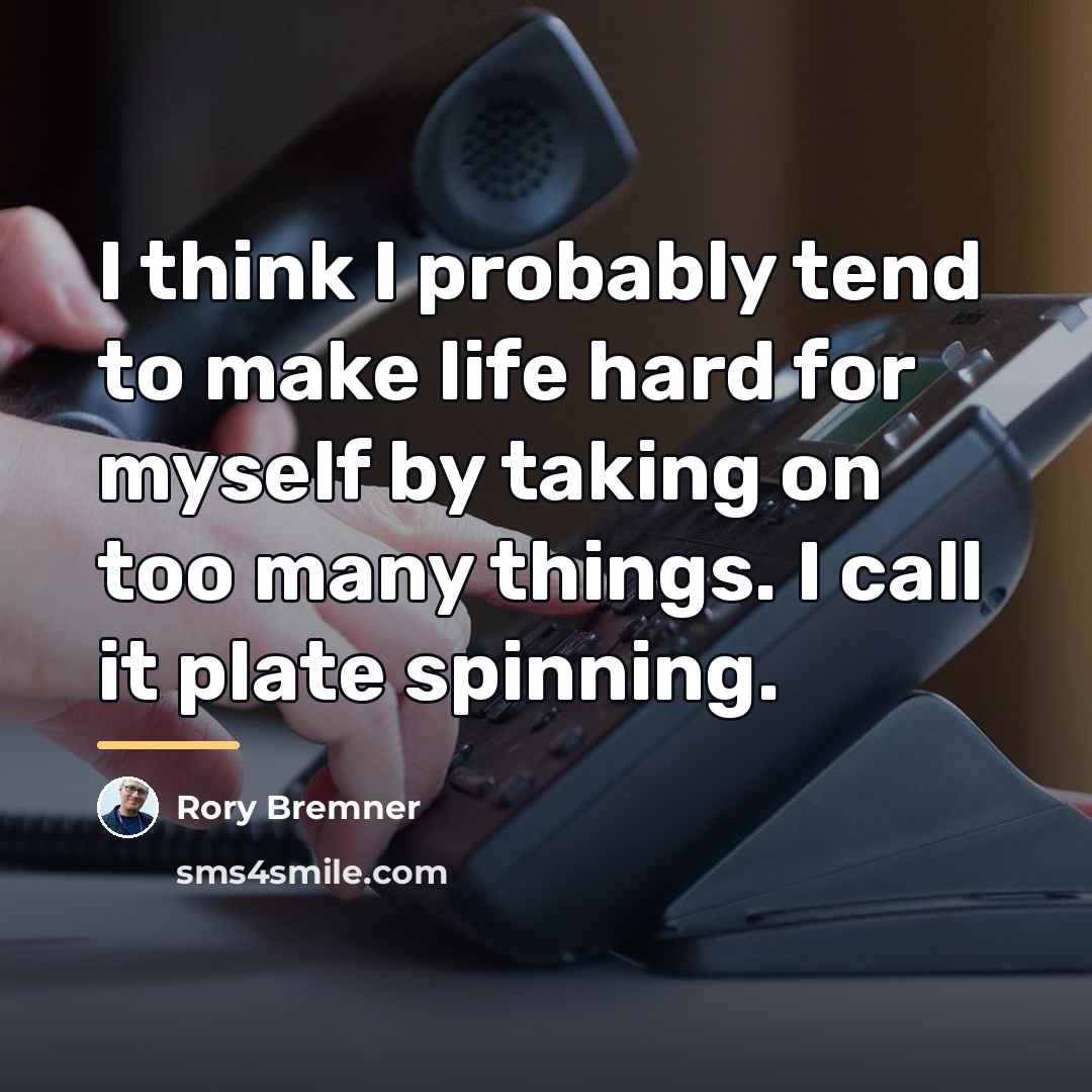 “I think I probably tend to make life hard for…” quote by Rory Bremner