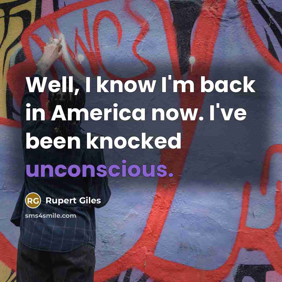 “Well, I know I'm back in America now. I've been…” quote by Rupert Giles