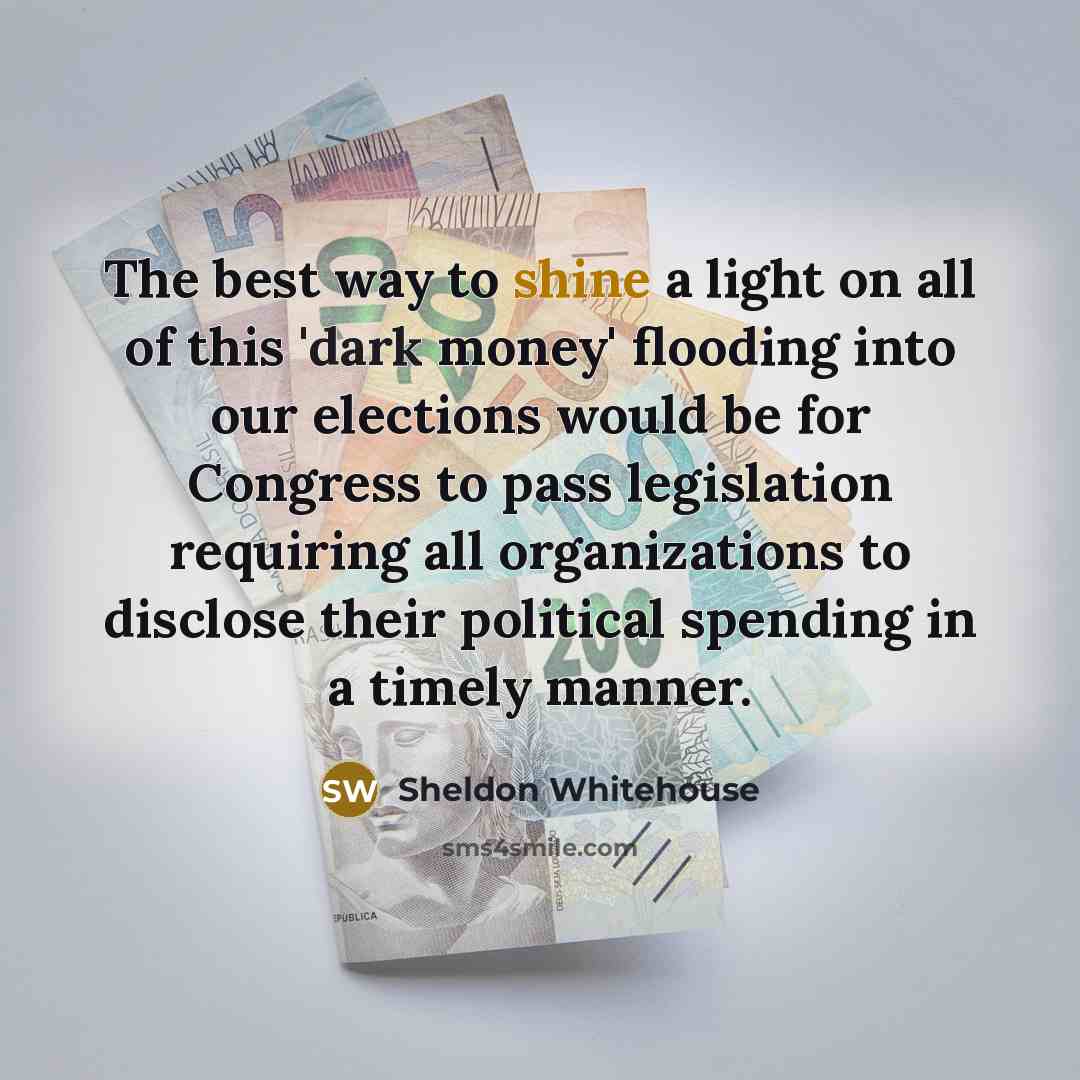“The best way to shine a light on all of…” quote by Sheldon Whitehouse