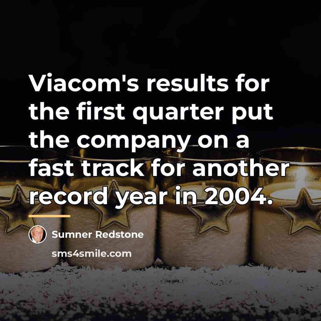 “Viacom's results for the first quarter put the company on…” quote by Sumner Redstone