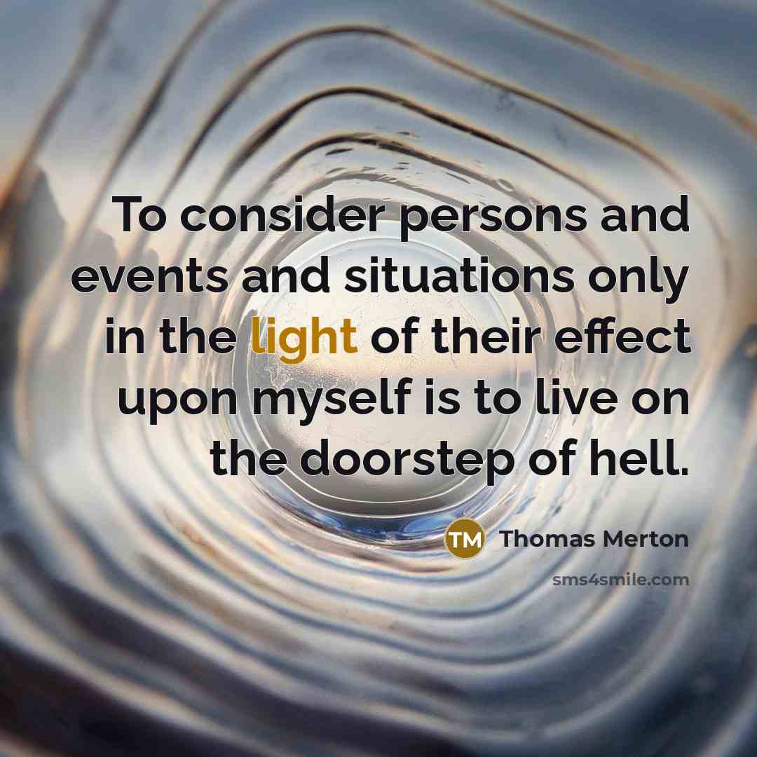 “To consider persons and events and situations only in the…” quote by Thomas Merton
