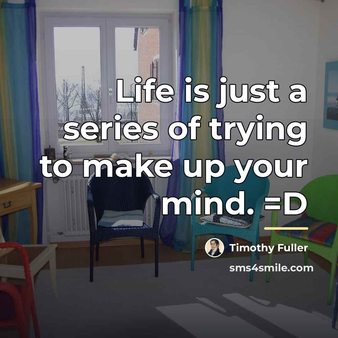 “Life is just a series of trying to make up…” quote by Timothy Fuller