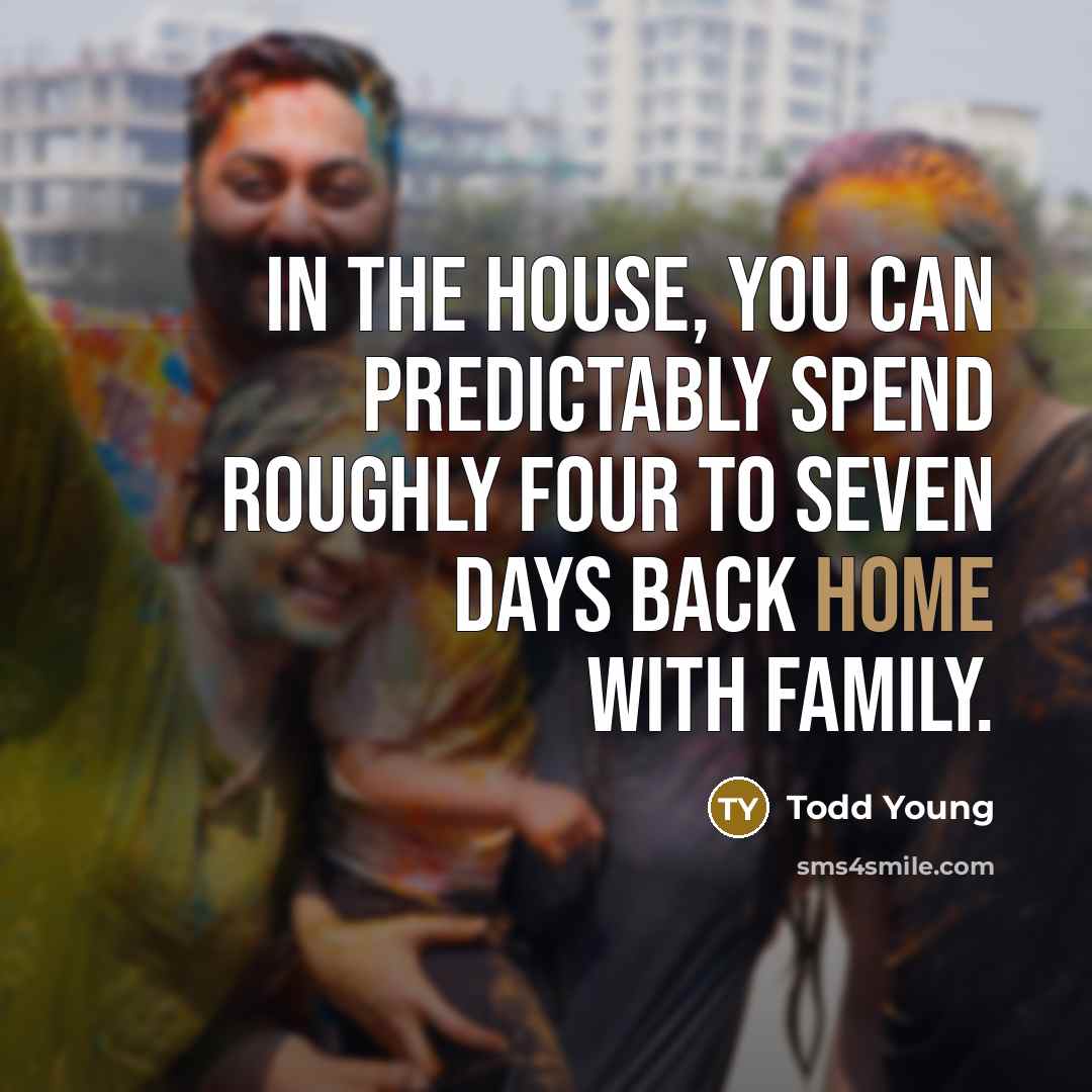 “In the House, you can predictably spend roughly four to…” quote by Todd Young