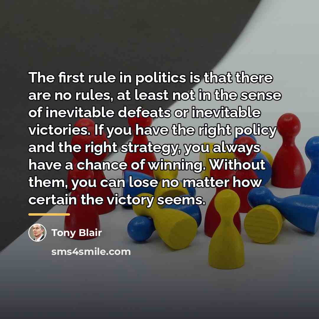 “The first rule in politics is that there are no…” quote by Tony Blair