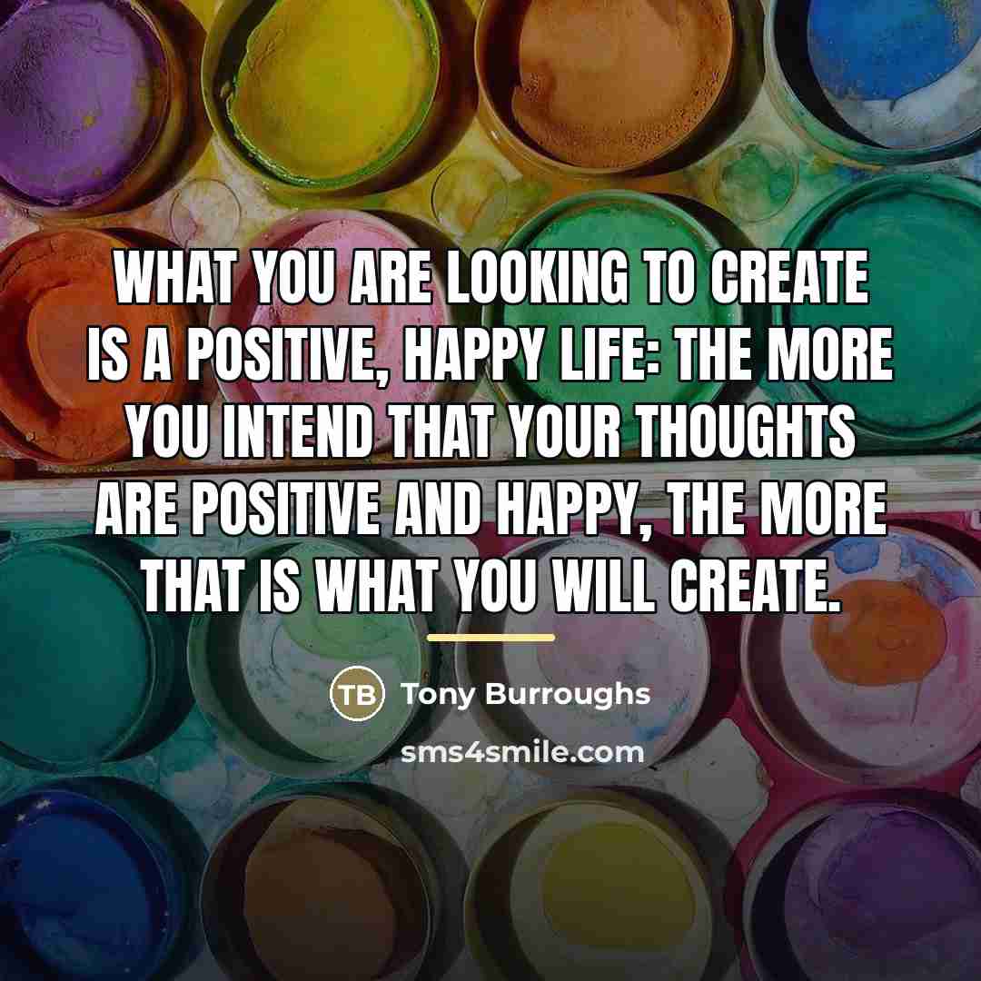 “What you are looking to create is a positive, happy…” quote by Tony Burroughs