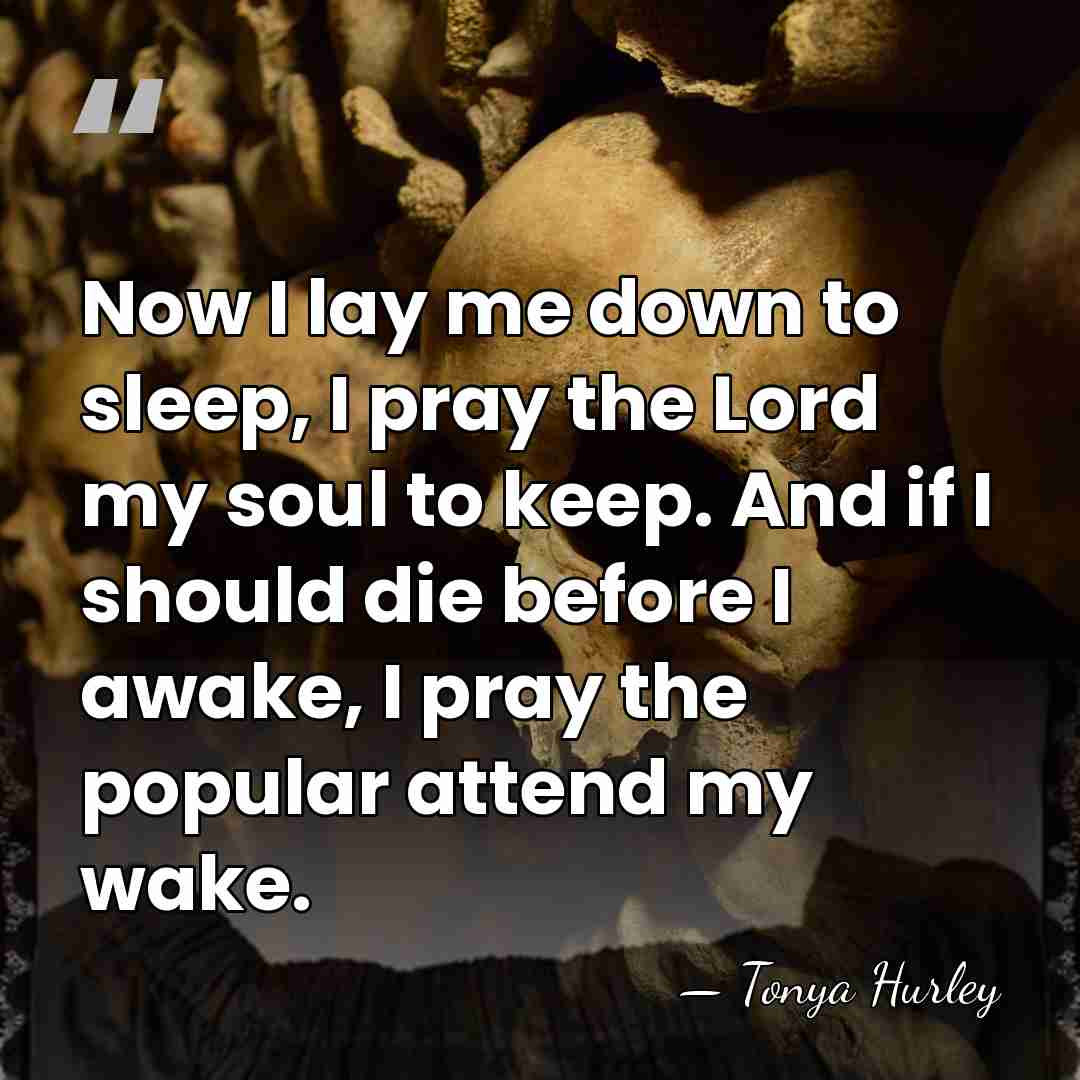 Now I lay me down to sleep, I pray the Lord my&hellip; - Tonya Hurley