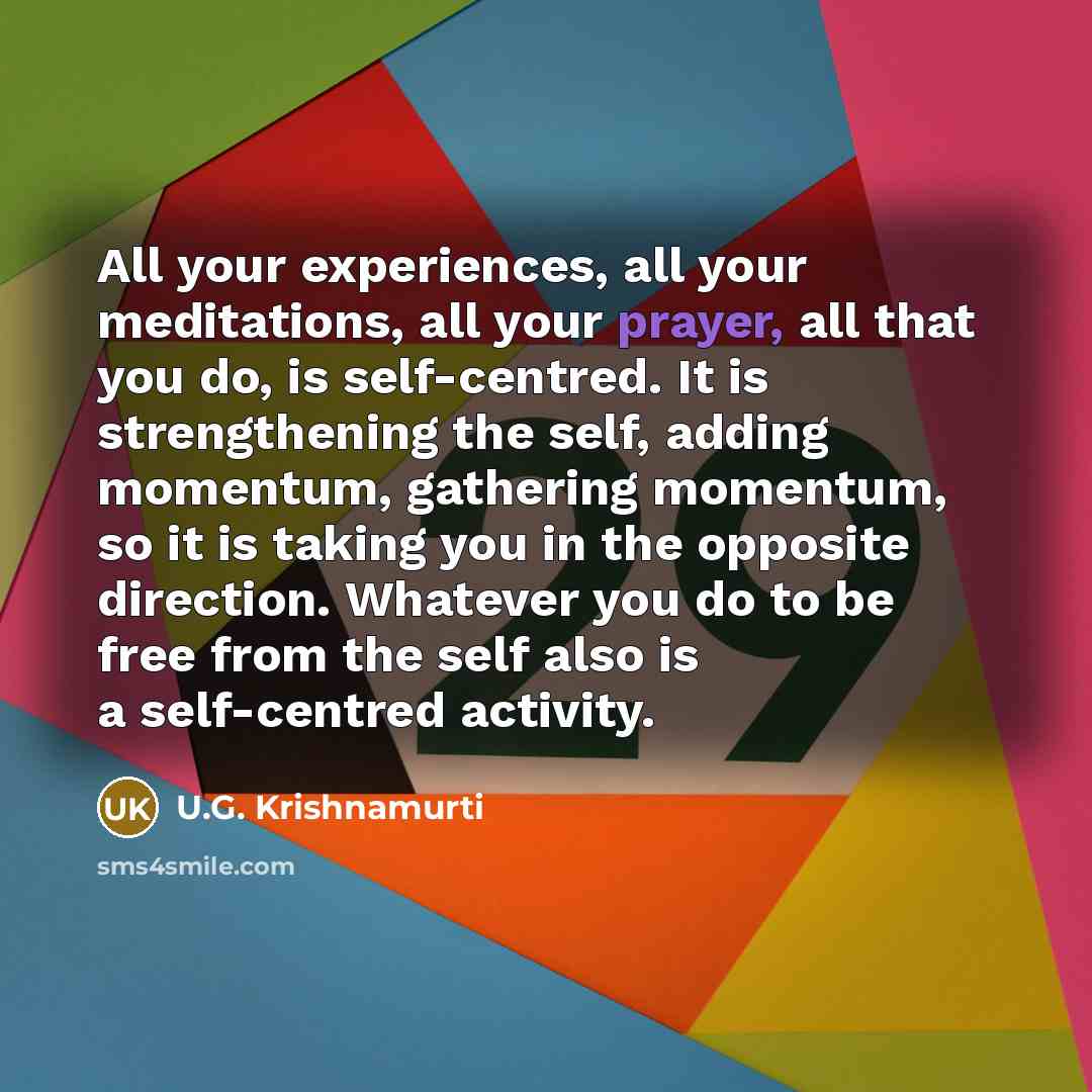 “All your experiences, all your meditations, all your prayer, all…” quote by U.G. Krishnamurti
