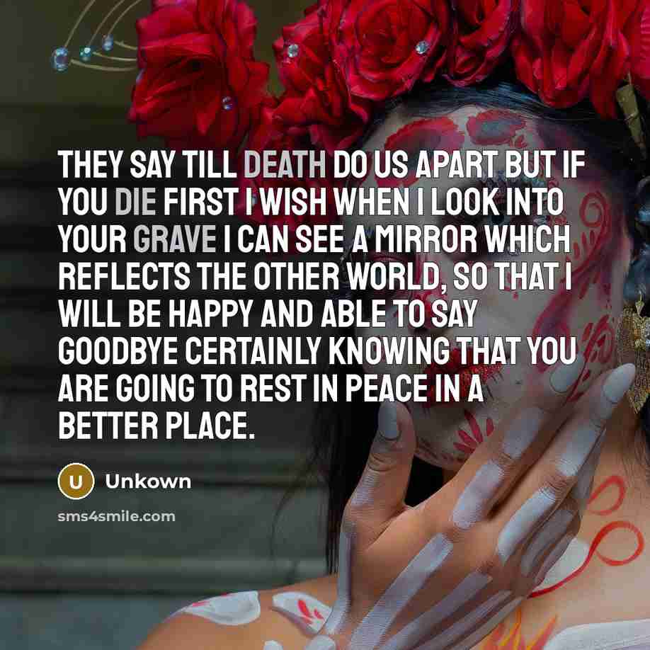 “They say till death do us apart but if you…” quote by Unkown