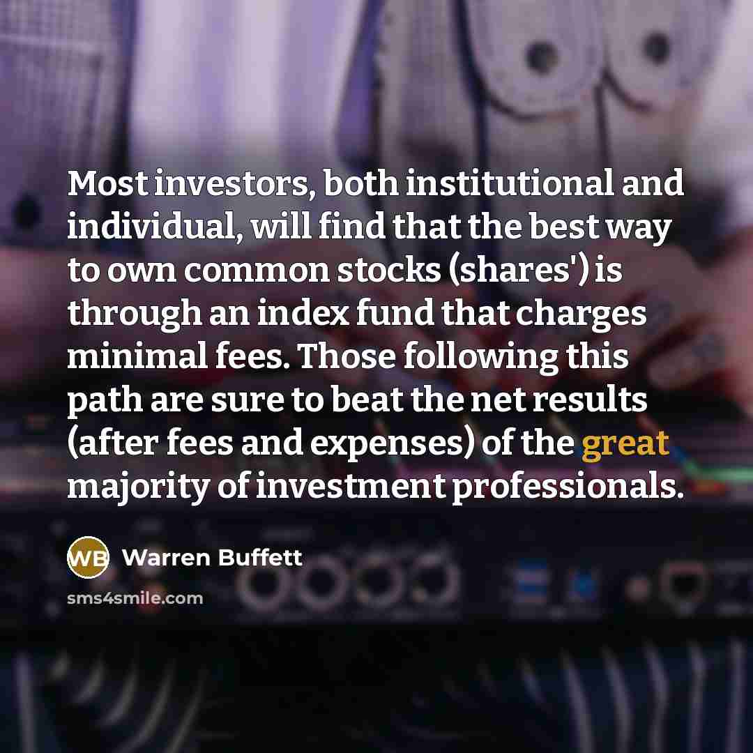 “Most investors, both institutional and individual, will find that the…” quote by Warren Buffett