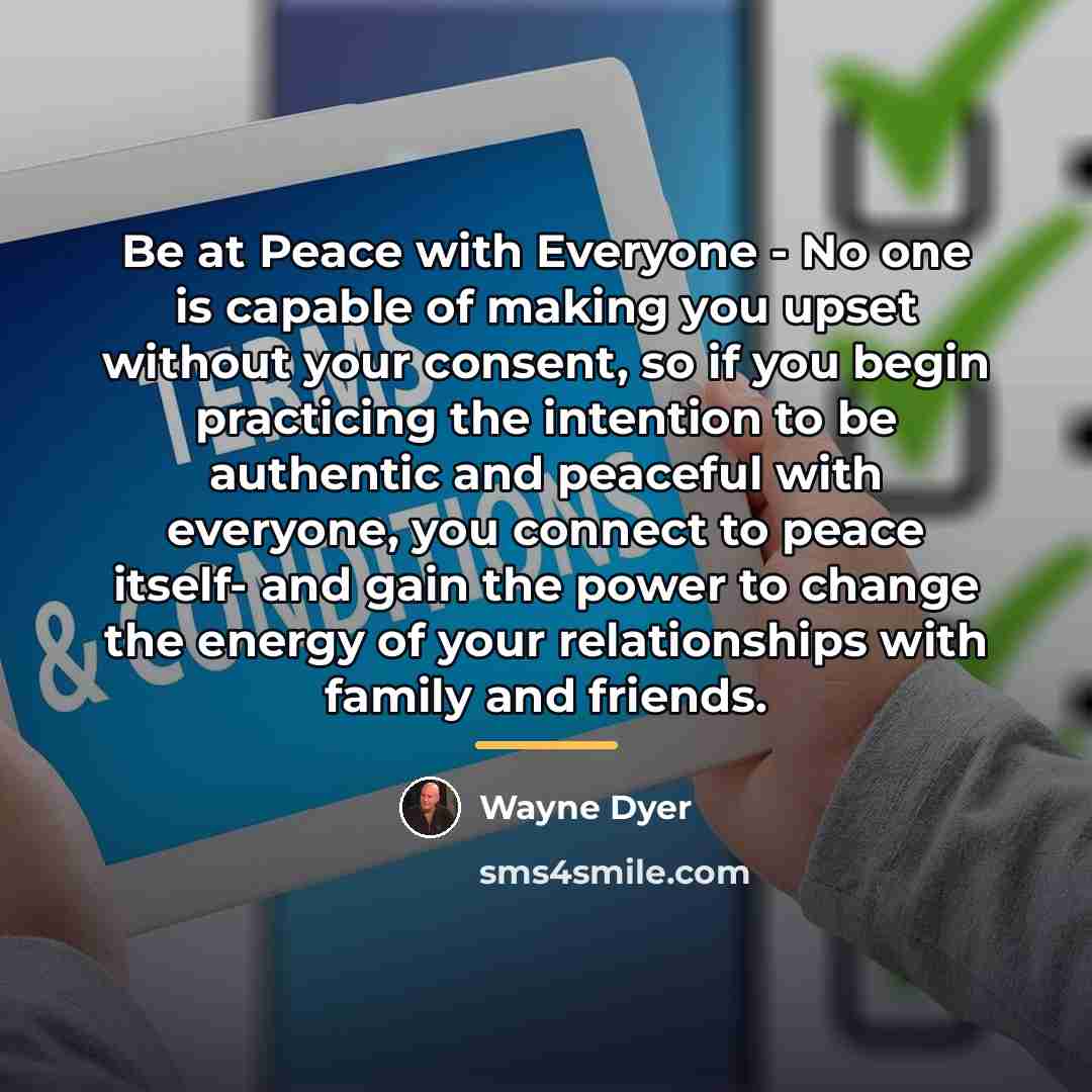 “Be at Peace with Everyone - No one is capable…” quote by Wayne Dyer