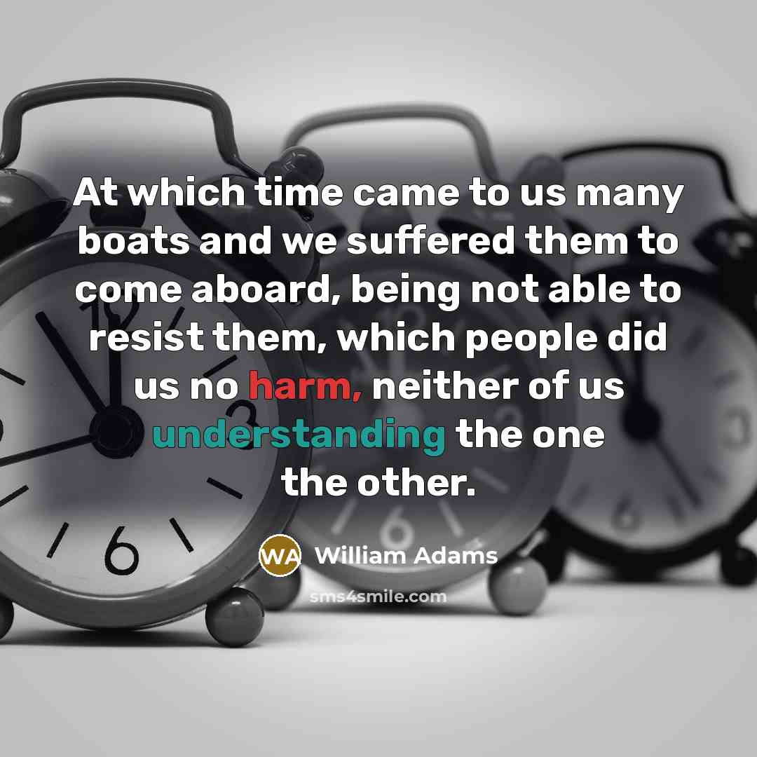 “At which time came to us many boats and we…” quote by William Adams