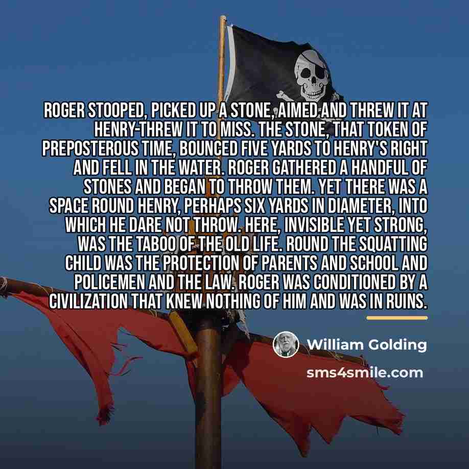 “Roger stooped, picked up a stone, aimed and threw it…” quote by William Golding