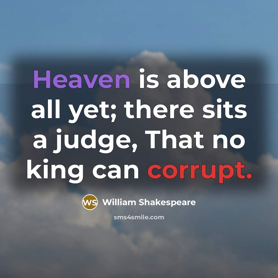“Heaven is above all yet; there sits a judge, That…” quote by William Shakespeare