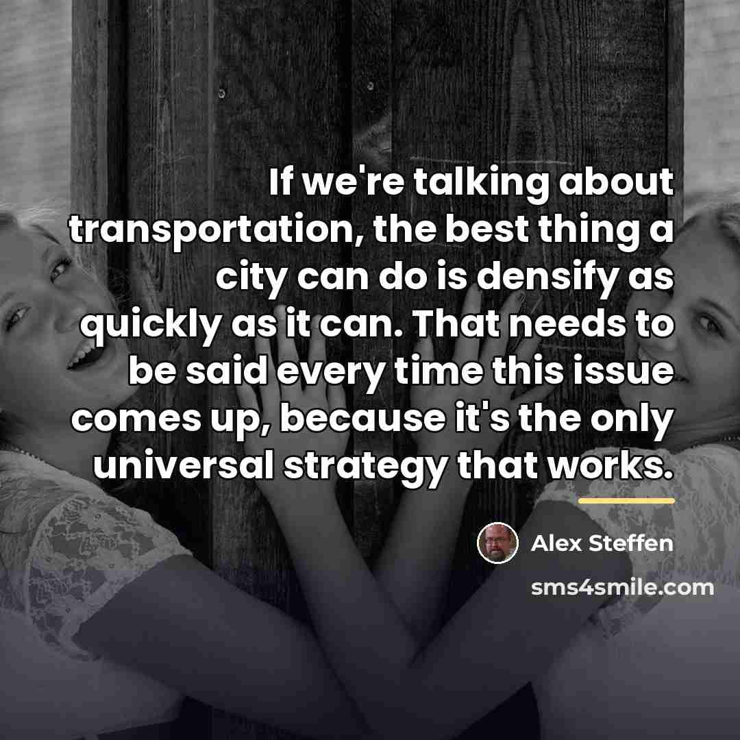 “If we're talking about transportation, the best thing a city…” quote by Alex Steffen