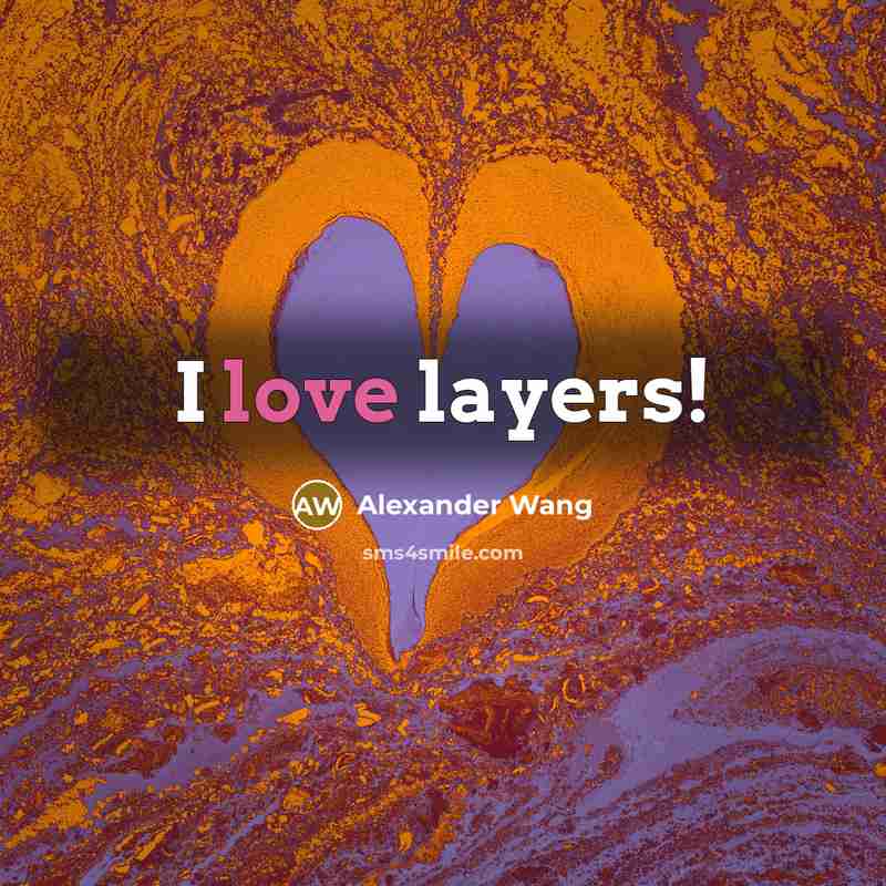 “I love layers!…” quote by Alexander Wang