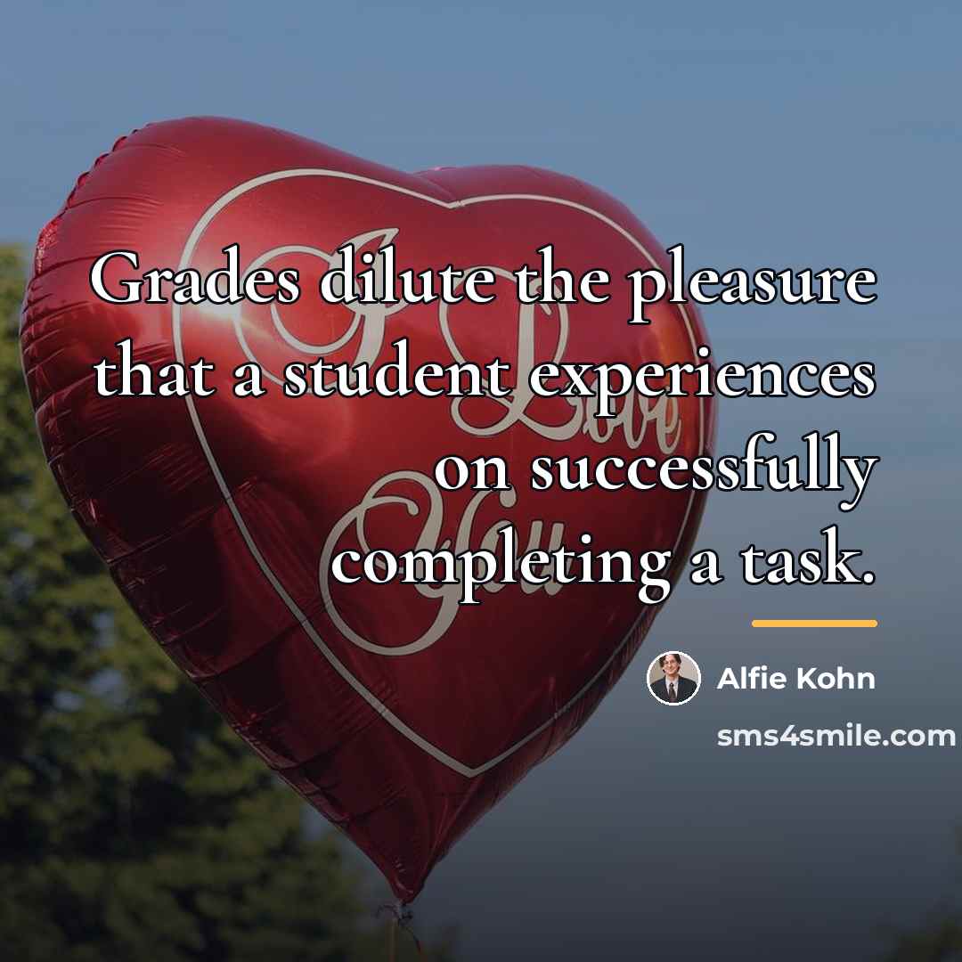 “Grades dilute the pleasure that a student experiences on successfully…” quote by Alfie Kohn