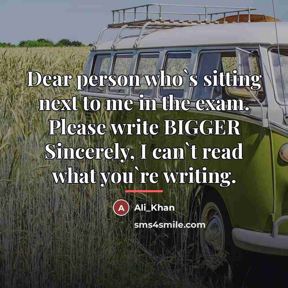 “Dear person who`s sitting next to me in the exam.…” quote by Ali_Khan