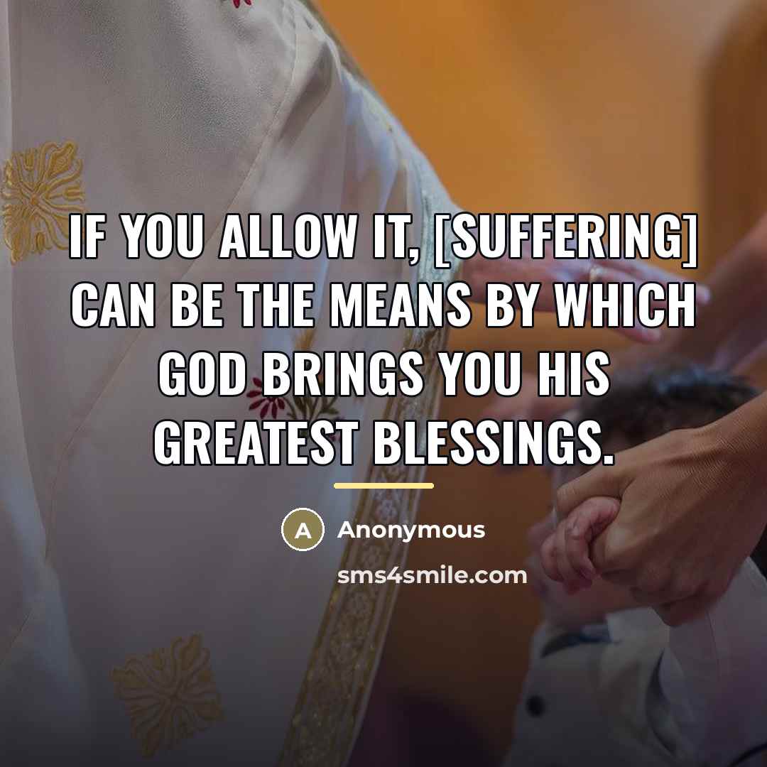 “If you allow it, [suffering] can be the means by…” quote by Anonymous