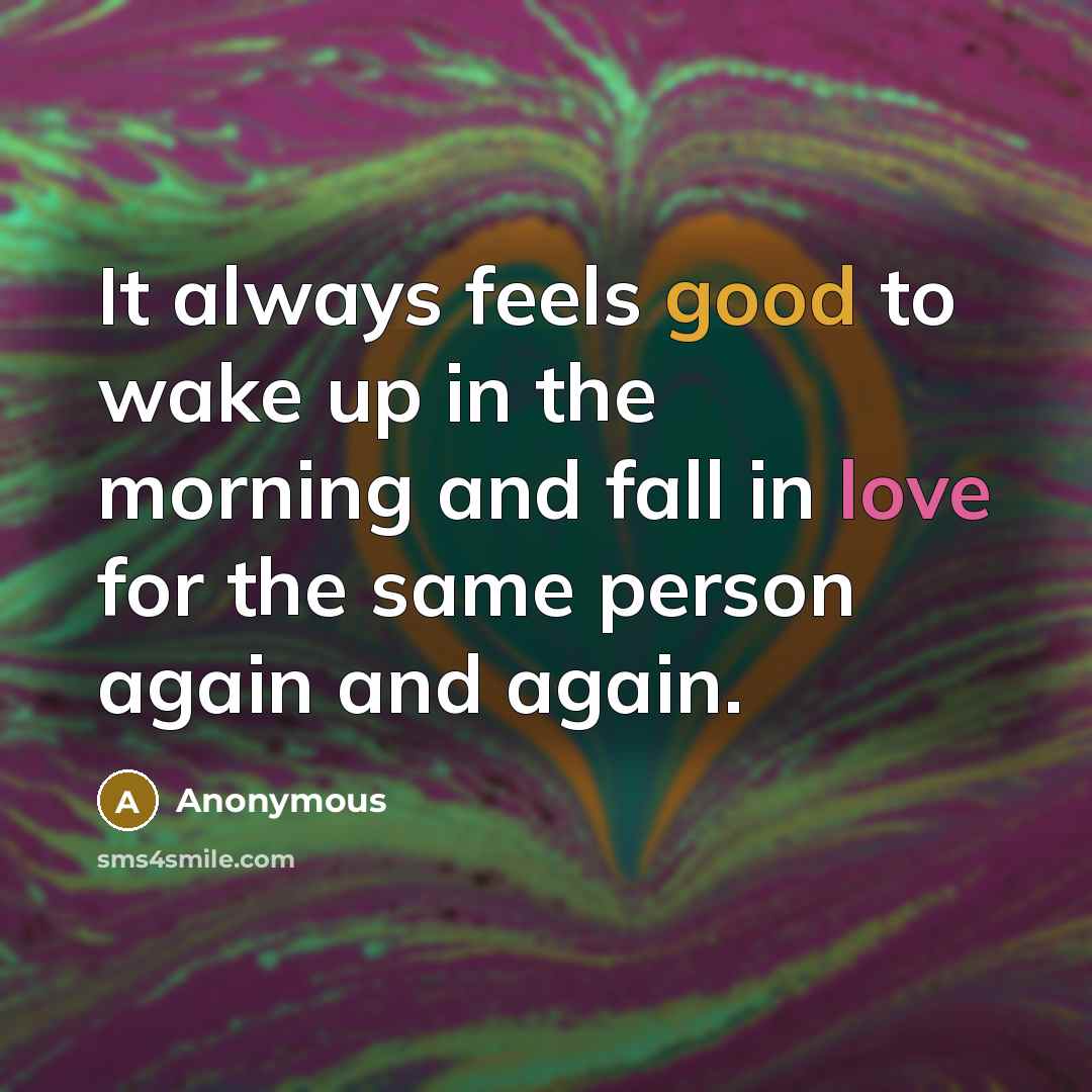 “It always feels good to wake up in the morning…” quote by Anonymous