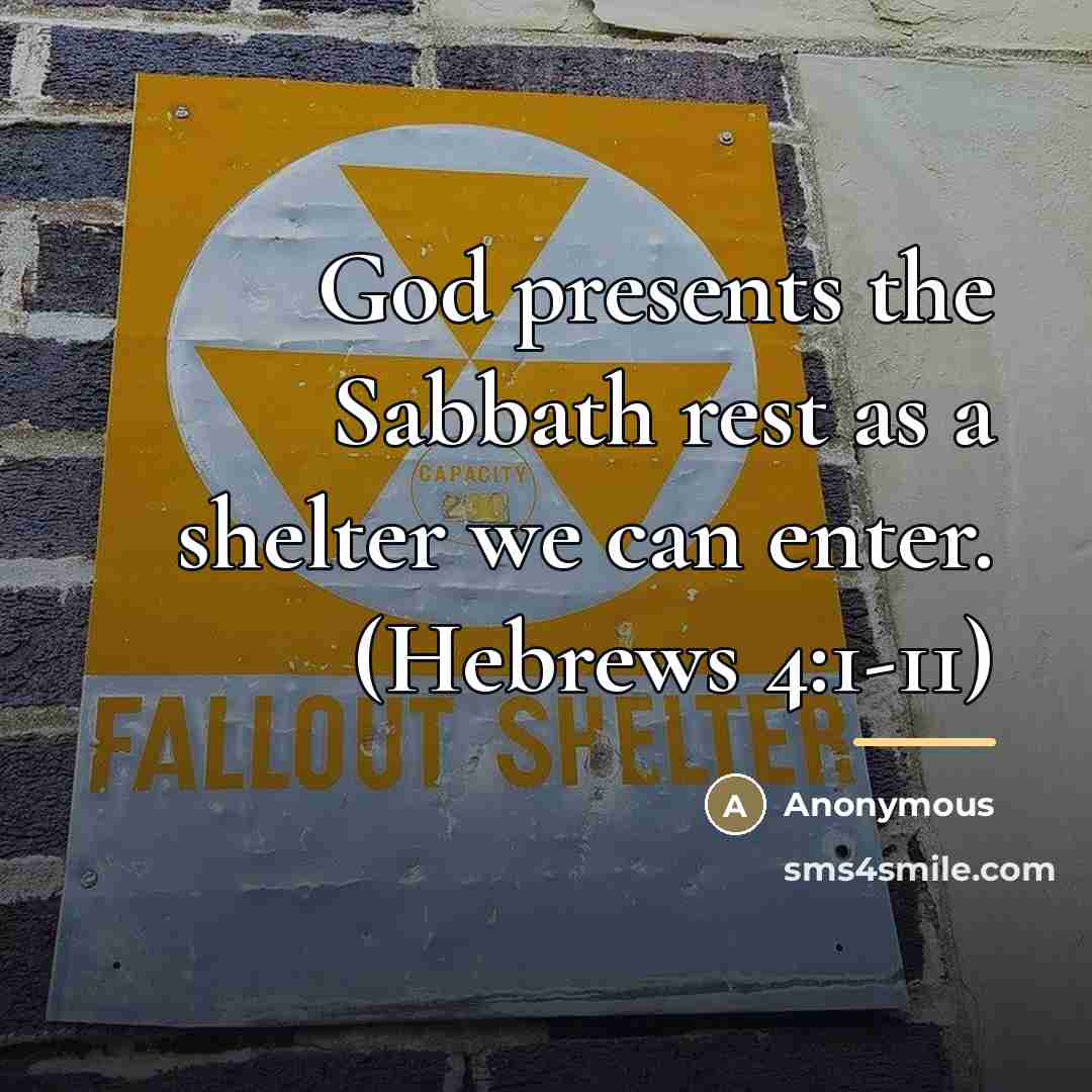 “God presents the Sabbath rest as a shelter we can…” quote by Anonymous