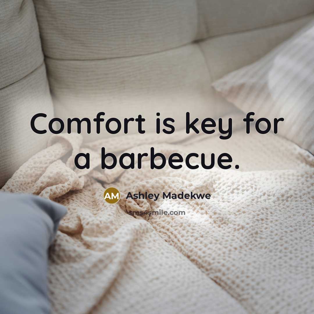 “Comfort is key for a barbecue.…” quote by Ashley Madekwe