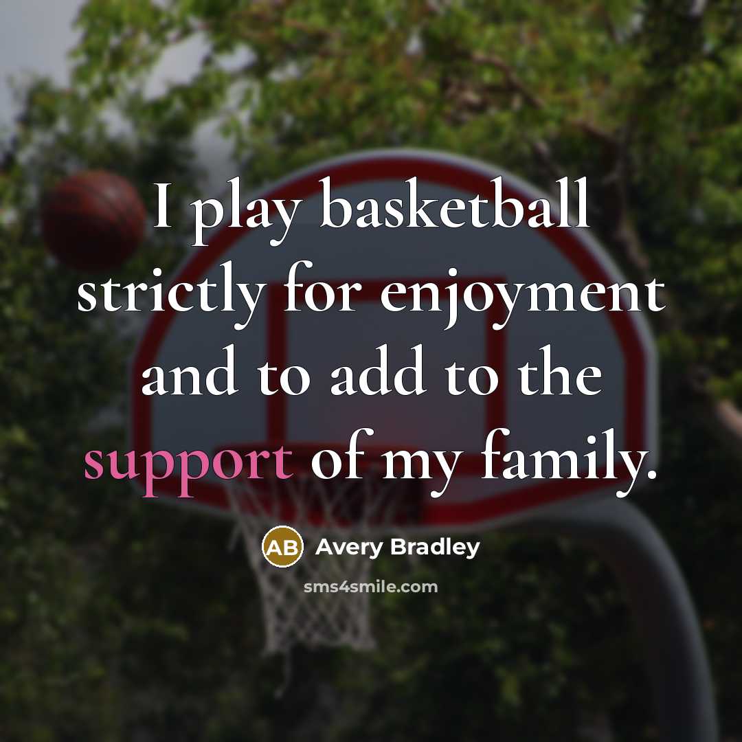 “I play basketball strictly for enjoyment and to add to…” quote by Avery Bradley