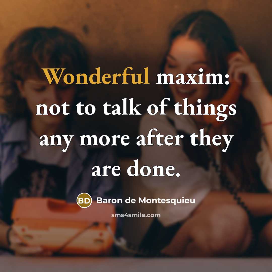 “Wonderful maxim: not to talk of things any more after…” quote by Baron de Montesquieu