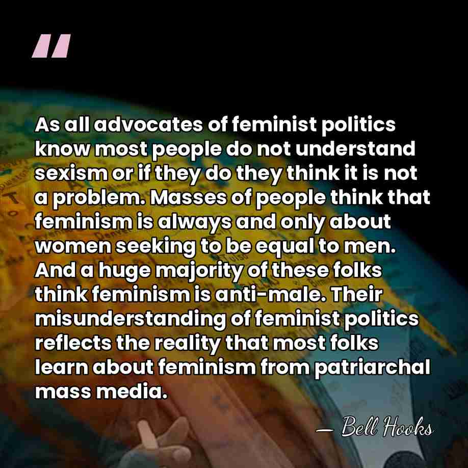 As all advocates of feminist politics know most people do not understand&hellip; - Bell Hooks