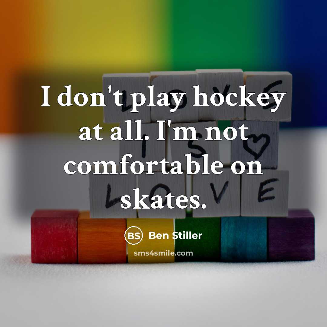 “I don't play hockey at all. I'm not comfortable on…” quote by Ben Stiller