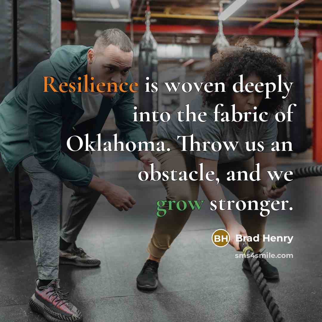 “Resilience is woven deeply into the fabric of Oklahoma. Throw…” quote by Brad Henry