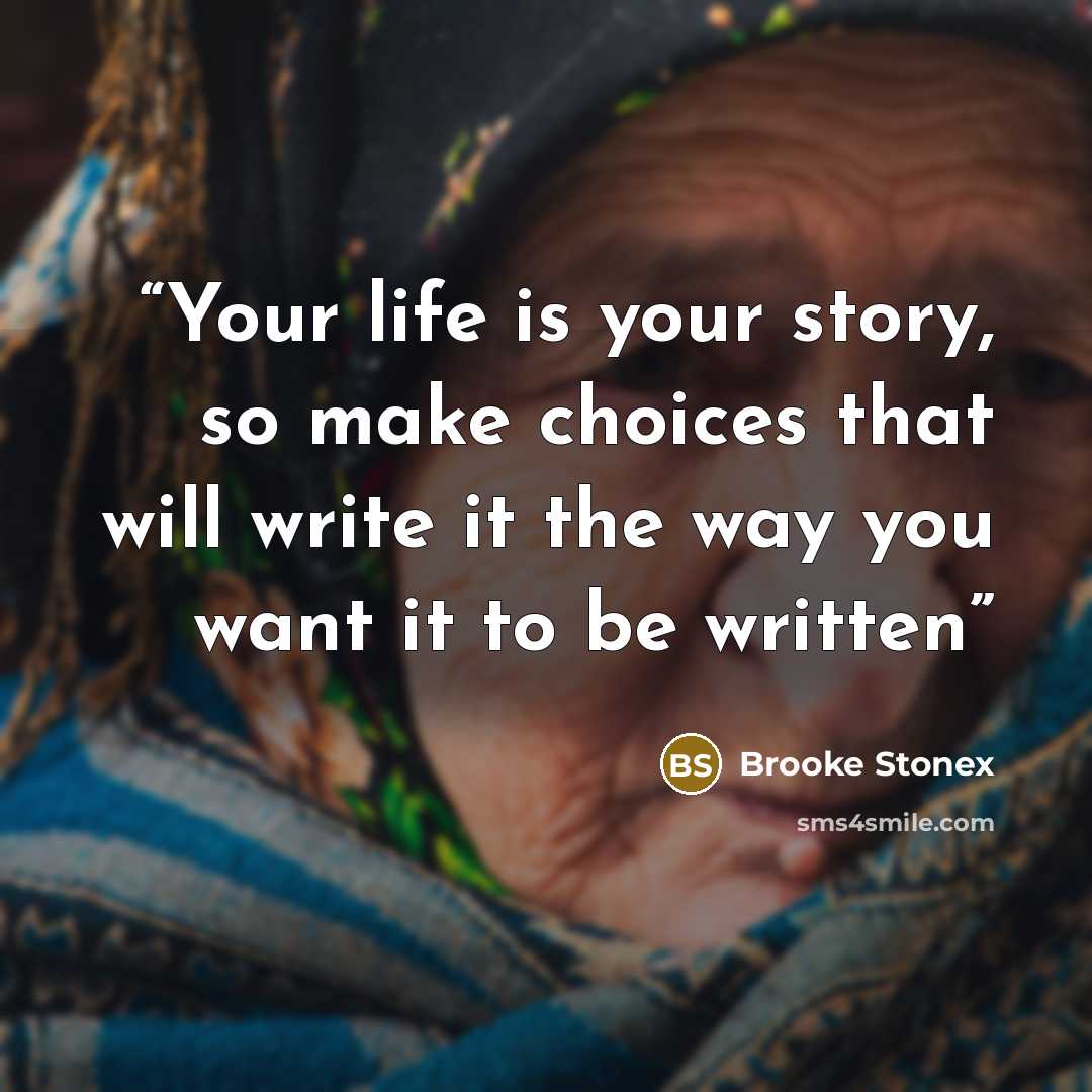 “Your life is your story, so make choices that will write it the way you want it to be written” quote by Brooke Stonex