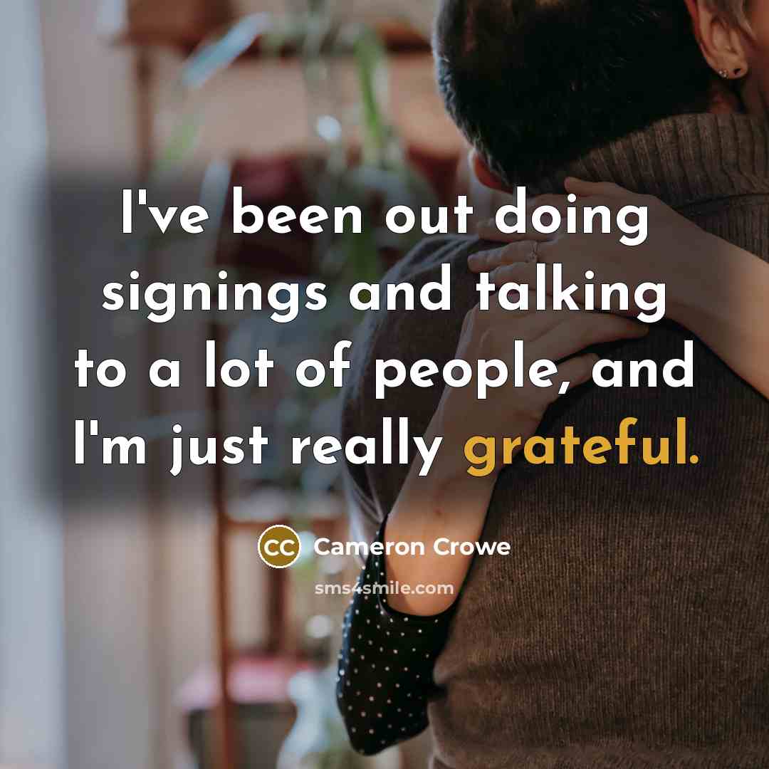 “I've been out doing signings and talking to a lot…” quote by Cameron Crowe