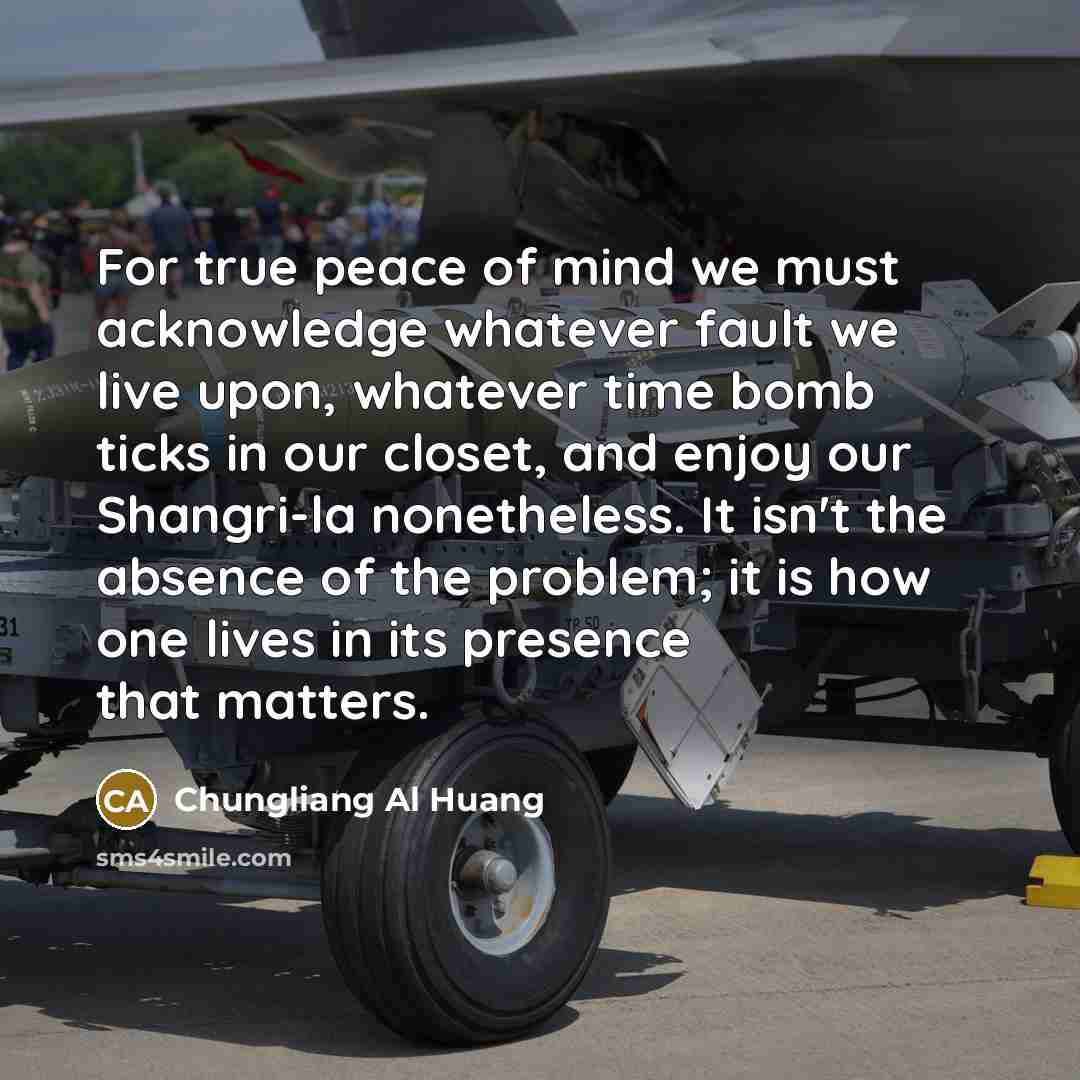 “For true peace of mind we must acknowledge whatever fault…” quote by Chungliang Al Huang