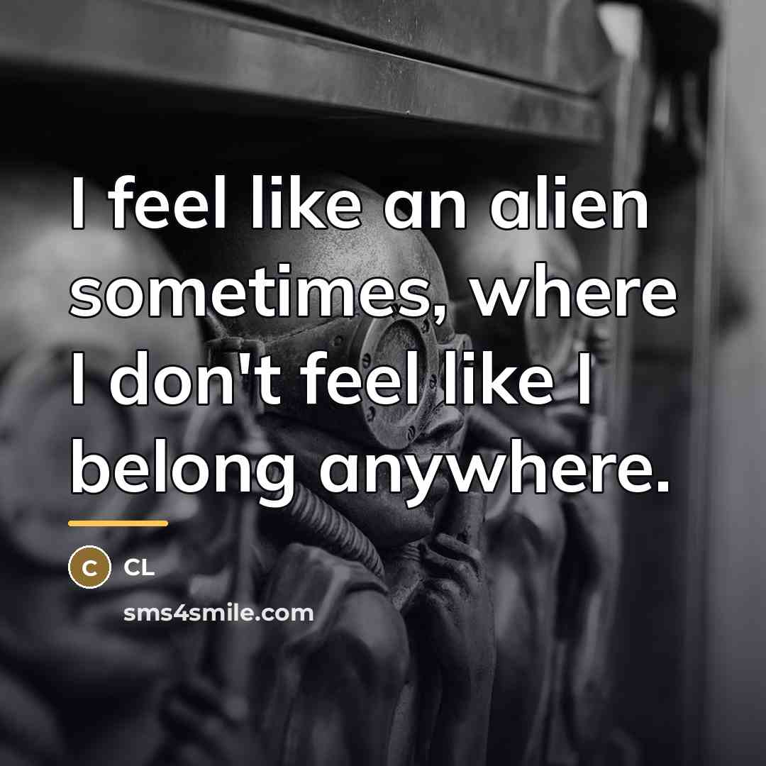 “I feel like an alien sometimes, where I don't feel…” quote by CL